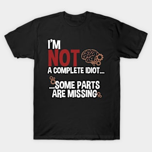 Not a complete Idiot (text in white) T-Shirt